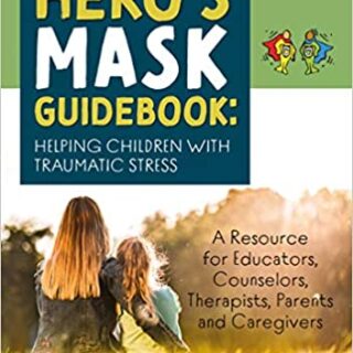 The Hero's Mask: Helping Children with Traumatic Stress