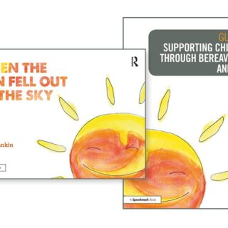 Supporting Children through Bereavement and Loss & When the Sun Fell Out of the Sky