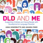 DLD and Me: Supporting Children and Young People with Developmental Language Disorder