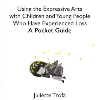 Using the Expressive Arts with Children and Young People who Have Experienced Loss