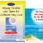 Helping Children Who Yearn For Someone They Love & The Frog Who Longed For The Moon To Smile (SET)