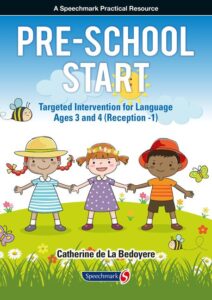 Pre School Start: Targeted Intervention for Language Ages 3 and 4 (Reception -1)