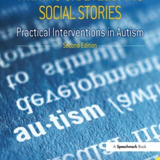 Writing & Developing Social Stories: Practical Interventions in Autism