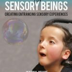 Sensory-Being for Sensory Beings: Creating Entrancing Sensory Experiences
