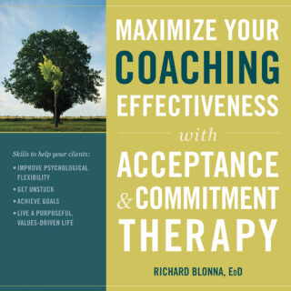 Maximize Your Coaching Effectiveness with Acceptance and Commitment Therapy (eBook)