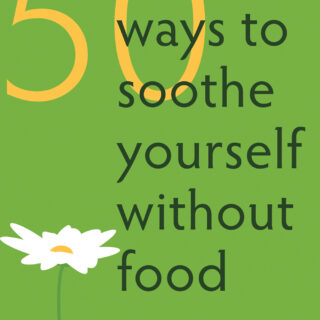 50 Ways to Soothe Yourself Without Food (eBook)