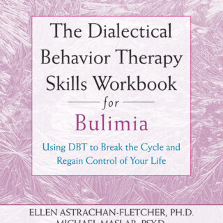 The Dialectical Behavior Therapy Skills Workbook for Bulimia (eBook)