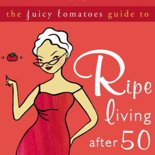 The Juicy Tomatoes Guide to Ripe Living after 50 (eBook)