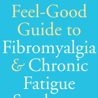 The Feel-Good Guide to Fibromyalgia and Chronic Fatigue Syndrome (eBook)