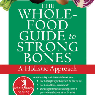 The Whole-Food Guide to Strong Bones (eBook)