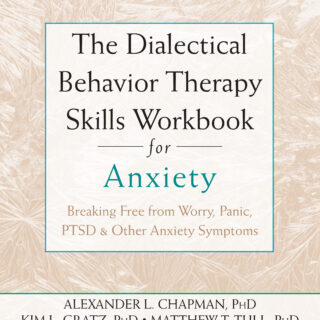 The Dialectical Behavior Therapy Skills Workbook for Anxiety (eBook)