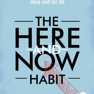 The Here-and-Now Habit (eBook)