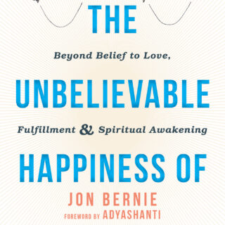 The Unbelievable Happiness of What Is (eBook)