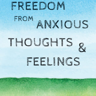 Freedom from Anxious Thoughts and Feelings (eBook)