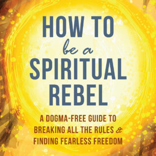 How to Be a Spiritual Rebel (eBook)