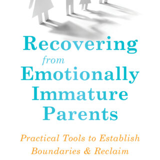 Recovering from Emotionally Immature Parents (eBook)