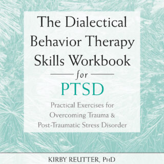 The Dialectical Behavior Therapy Skills Workbook for PTSD (eBook)