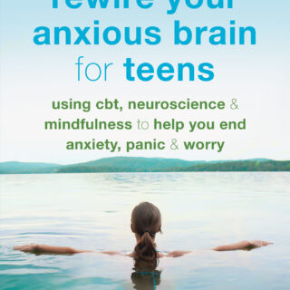 Rewire Your Anxious Brain for Teens (eBook)