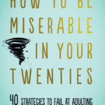 How to Be Miserable in Your Twenties (eBook)