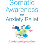 Mindful Somatic Awareness for Anxiety Relief (eBook)