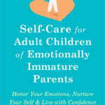 Self-Care for Adult Children of Emotionally Immature Parents (eBook)