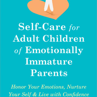 Self-Care for Adult Children of Emotionally Immature Parents (eBook)