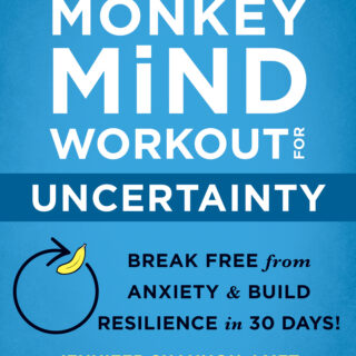 The Monkey Mind Workout for Uncertainty (eBook)